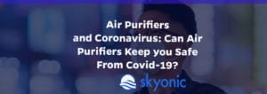 can air purifiers keep you away from Covid-19