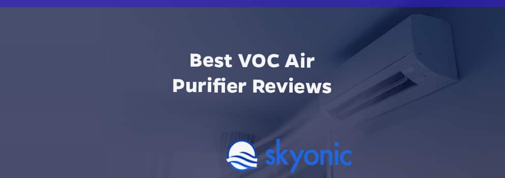 Best VOC Air Purifier Reviews | Skyonic Best VOC Air Purifier Reviews | Skyonic